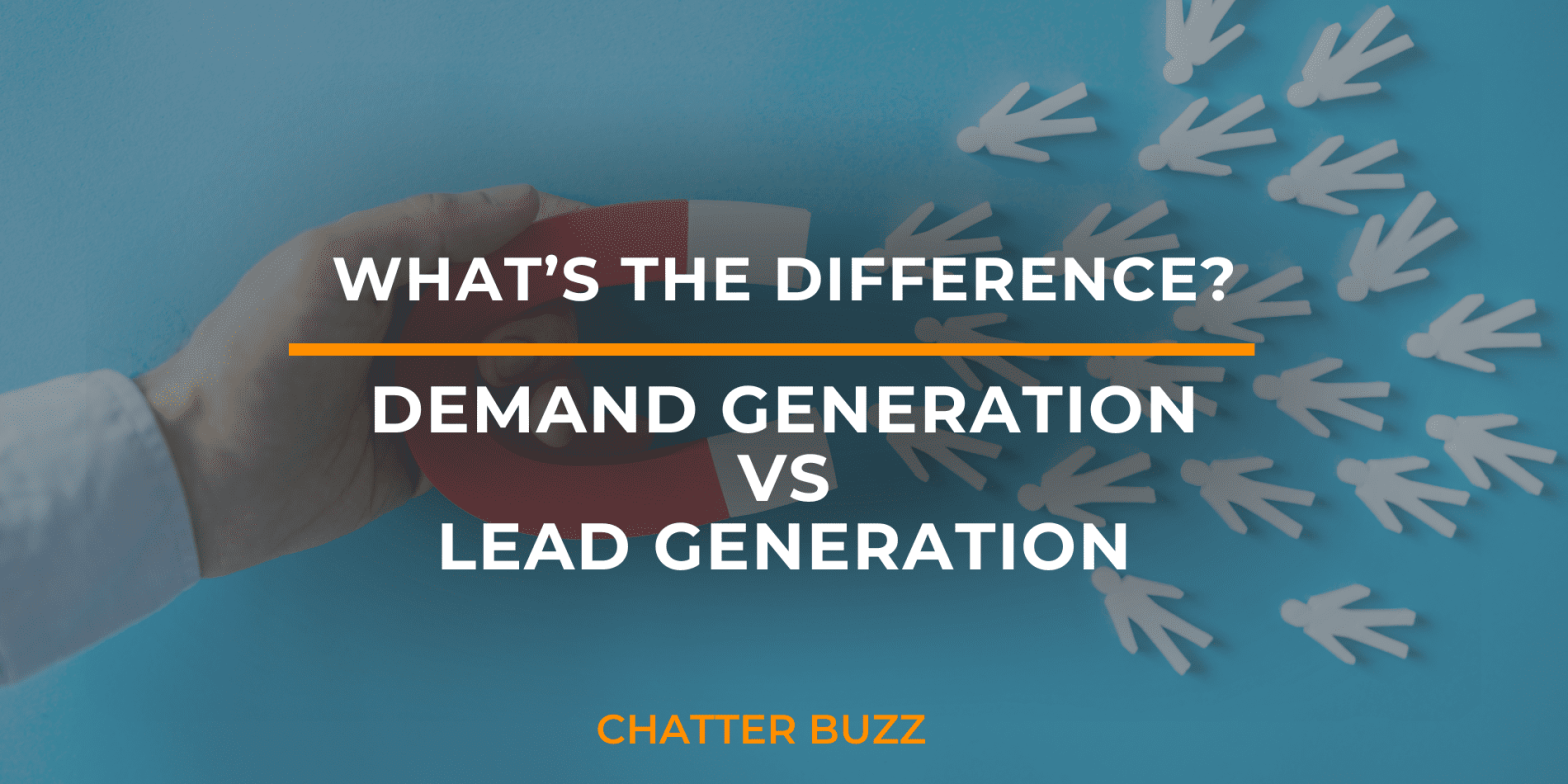 Demand Generation vs. Lead Generation: What’s The Difference?